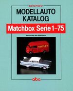 ISBN 9783870944636: Modellauto-Katalog Matchbox. Serie 1 - 75: Basiskatalog aller Modellautos. Mit aktueller Preisliste von Bernd Flößer (Autor)