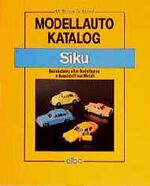 ISBN 9783870944650: Modellauto Katalog Siku – Basiskatalog aller Modellautos in Kunststoff und Metall