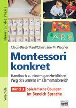 ISBN 9783871018022: Ideen für die Praxis - Kindergarten und Vorschule / Montessori konkret - Band 3 – Spielerische Übungen im Bereich Sprache