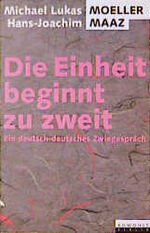 ISBN 9783871340277: Die Einheit beginnt zu zweit – Ein deutsch-deutsches Zwiegespräch