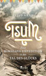 ISBN 9783871341786: Tsum - eine Himalaya-Expedition in das Tal des Glücks