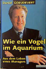 ISBN 9783871342813: Wie ein Vogel im Aquarium: Aus dem Leben eines Managers