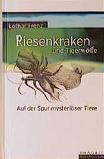 ISBN 9783871343902: Riesenkraken und Tigerwölfe – Auf der Spur mysteriöser Tiere