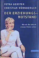 ISBN 9783871344336: Der Erziehungsnotstand – Wie wir die Zukunft unserer Kinder retten