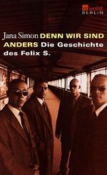 Denn wir sind anders – Die Geschichte des Felix S.