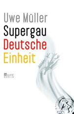 ISBN 9783871345234: Supergau Deutsche Einheit