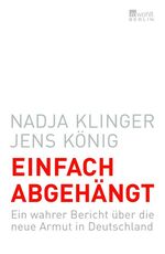 ISBN 9783871345524: Einfach abgehängt - Ein wahrer Bericht über die neue Armut in Deutschland