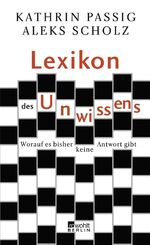 ISBN 9783871345692: Lexikon des Unwissens - Worauf es bisher keine Antwort gibt