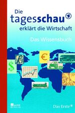 ISBN 9783871346125: Die Tagesschau erklärt die Wirtschaft