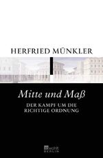 ISBN 9783871346903: Mitte und Maß: Der Kampf um die richtige Ordnung