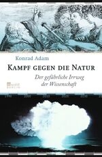 ISBN 9783871347306: Kampf gegen die Natur - Der gefährliche Irrweg der Wissenschaft