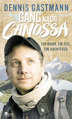 ISBN 9783871347443: Gang nach Canossa – Ein Mann, ein Ziel, ein Abenteuer