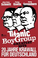 ISBN 9783871348181: Titanic Boy Group Greatest Hits - 20 Jahre Krawall für Deutschland