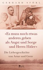 ISBN 9783871348372: "Es muss noch etwas anderes geben als Angst und Sorge und Herrn Hitler" - Die Liebesgeschichte von Artur und Grete