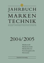 Jahrbuch Markentechnik 2004/2005 – Markenrecht, Markentechnik, Markentheorie, Forschungsbericht, Horizonte