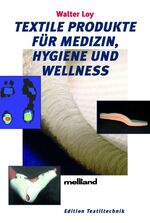 ISBN 9783871509131: Textile Produkte für Medizin, Hygiene und Wellness (Edition Textiltechnik) Loy, Walter