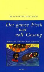 ISBN 9783871730313: Der ganze Fisch war voll Gesang – Biblische Balladen zum Vorlesen