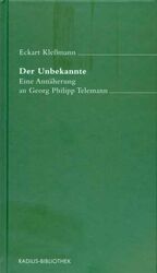 ISBN 9783871730467: Der Unbekannte - Eine Annäherung an Georg Philipp Telemann