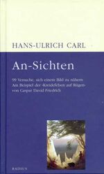 ISBN 9783871739712: An-Sichten - 99 Versuche, sich einem Bild zu nähern. Am Beispiel der "Kreidefelsen auf Rügen" von Caspar David Friedrich