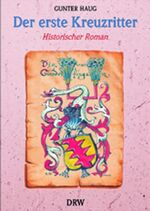 ISBN 9783871810138: Der erste Kreuzritter: Das abenteuerliche Leben des Swigger von Gundelfingen das abenteuerliche Leben des Swigger von Gundelfingen ; historischer Roman