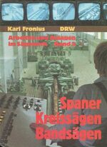 ISBN 9783871813320: Arbeiten und Anlagen im Sägewerk, Bd.2, Spaner, Kreissägen und Bandsägen Fronius, Karl