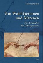 ISBN 9783871817069: Von Wohltäterinnen und Mäzenen – Zur Geschichte des Stiftungswesens