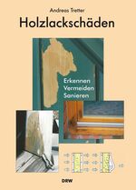 ISBN 9783871818820: Holzlackschäden – Beschichtungsmängel an Fenstern: Erkennen - Vermeiden - Sanieren