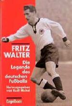 ISBN 9783872032164: Fritz Walter. Die Legende des deutschen Fußballs (kn2h)