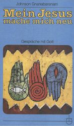 ISBN 9783872141804: Mein Jesus, mache mich neu – Gespräche mit Gott