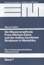 ISBN 9783872143075: Die Missionsmethode Franz Michael Zahns und der Aufbau kirchlicher Strukturen in Westafrika (1862-1900) - Eine missionsgeschichtliche Untersuchung