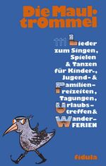 ISBN 9783872261731: Die Maultrommel - 111 Lieder zum Singen, Spielen und Tanzen für Kinder-, Jugend- und Familienfreizeiten, Tagungen, Urlaubstreffen und Wanderferien