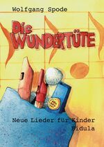 ISBN 9783872262783: Die Wundertüte - Neue Lieder für Kinder