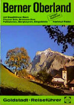 ISBN 9783872690500: Berner Oberland mit Stadtführer Bern - Thuner See, Brienzer See, Paßfahrten, Bergtouren, Skigebiete