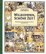 ISBN 9783872861085: Willkommen, schöne Zeit! - Jubiläumsausgabe - 100 Jahre Alfred Hahn's Verlag