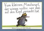 ISBN 9783872944078: Vom kleinen Maulwurf, der wissen wollte, wer ihm auf den Kopf gemacht hat - Originalausgabe des Bilderbuchklassikers