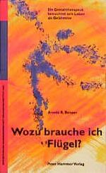 ISBN 9783872947741: Wozu brauche ich Flügel? - Ein Gestalttherapeut betrachtet sein Leben als Gelähmter