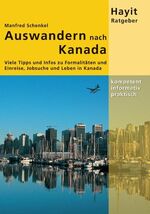 ISBN 9783873220850: Auswandern nach Kanada - Viele Tipps und Infos zu Visum, Einreise, Jobsuche und Leben in Kanada