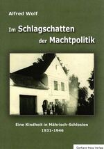 ISBN 9783873363878: Im Schlagschatten der Machtpolitik – Eine Kindheit in Mährisch-Schlesien 1931 - 1946