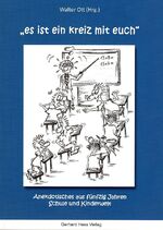 es ist ein kreiz mit euch - Anekdotisches aus fünfzig Jahren Schule und Kinderwelt