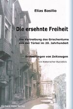 ISBN 9783873364110: Die ersehnte Freiheit - Die Vertreibung des Griechentums aus der Türkei im 20. Jahrhundert