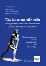 ISBN 9783873366565: Was Juden zur AfD treibt – Neues Judentum und neuer Konservatismus. Jüdische Stimmen aus Deutschland.