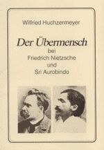 Der Übermensch bei Friedrich Nietzsche und Sri Aurobindo