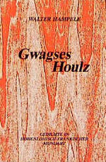 ISBN 9783873542082: Gwachses Houlz - Gedichte in hohenlohisch-fränkischer Mundart