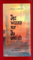 ISBN 9783873542570: Das wissen nur du und ich: Gedanken über die Liebe