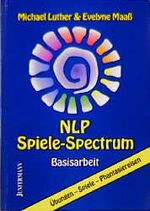 ISBN 9783873870550: NLP Spiele-Spectrum - Basisarbeit. 310 Übungen, Spiele, Phantasiereisen