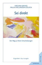 ISBN 9783873871083: Sei direkt | Der Weg zu freien Entscheidungen | Virginia Satir (u. a.) | Taschenbuch | 328 S. | Deutsch | 2001 | Junfermann Verlag | EAN 9783873871083