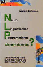 ISBN 9783873871410: NLP - Wie geht denn das? – Grundlagen. Zusammenhänge. Entwicklungen