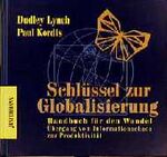 ISBN 9783873871847: Schlüssel zur Globalisierung. Handbuch für den Wandel. Übergang vom Informationschaos zur Produktivität Lynch, Dudley; Kordis, Paul L. and Claus-Peter Leonhardt