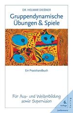 ISBN 9783873873469: Gruppendynamische Übungen und Spiele: Ein Praxishandbuch für Aus- und Weiterbildung sowie Supervision Dießner, Helmar