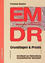 ISBN 9783873873605: EMDR ( Eye Movement Desensitization and Reprocessing). Grundlagen und Praxis: Handbuch zur Behandlung traumatisierter Menschen von Francine Shapiro, Theo Kierdorf und Hildegard Höhr